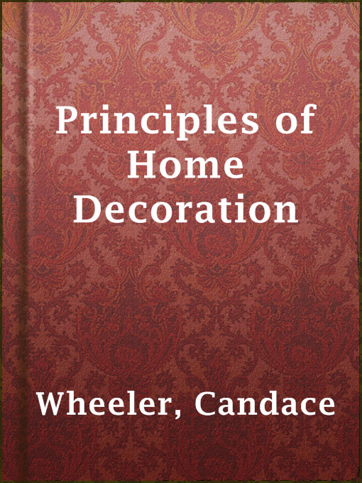 Title details for Principles of Home Decoration by Candace Wheeler - Available